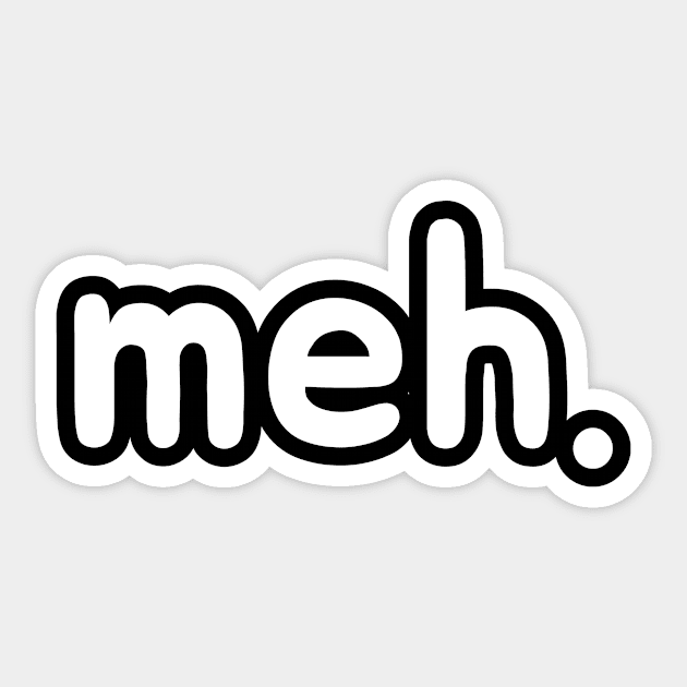 meh. Sticker by Sagansuniverse